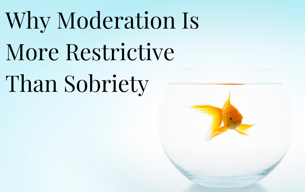 Why Moderation Is More Restrictive Than Sobriety